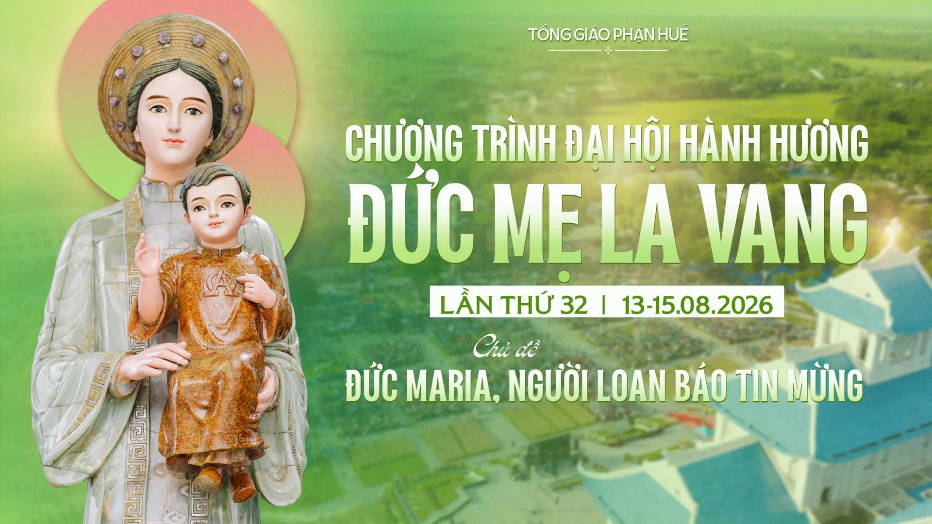 Tổng Giáo phận Huế - Chương trình Đại hội Hành hương Đức Mẹ La Vang lần thứ 32 (13-15/8/2026) 
